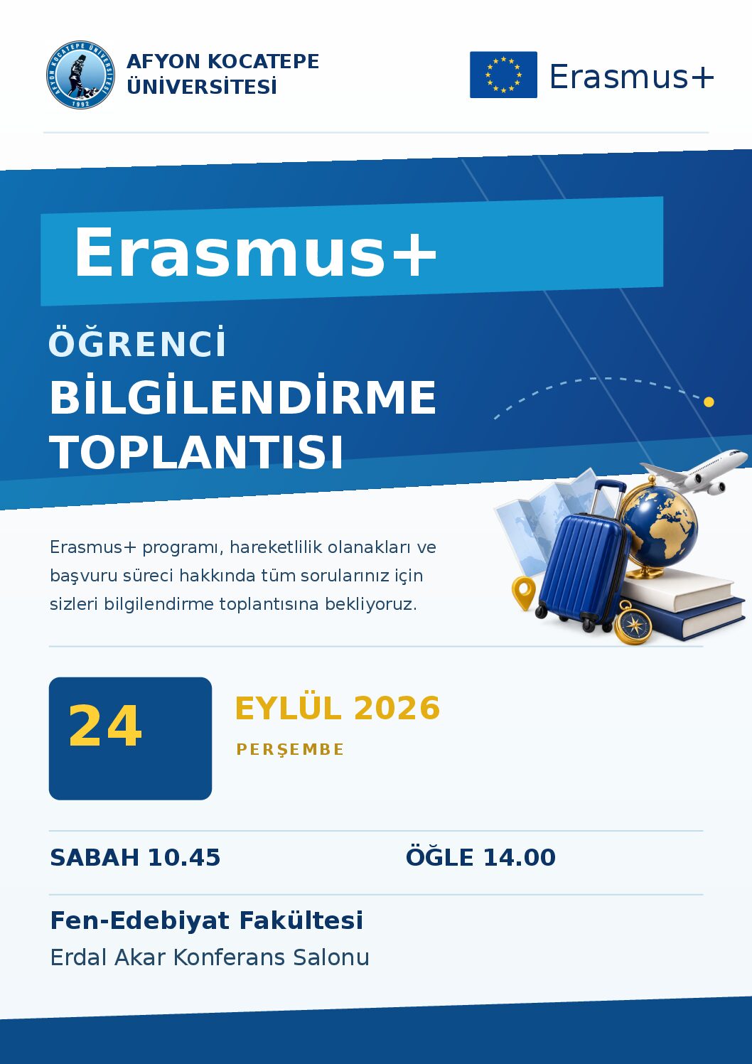 Erasmus+ Öğrenci Bilgilendirme Toplantısı, 24 Eylül saat 10:45 ve saat 14:00 Erdal Akar Konferans Salonu’nda Yapılacaktır